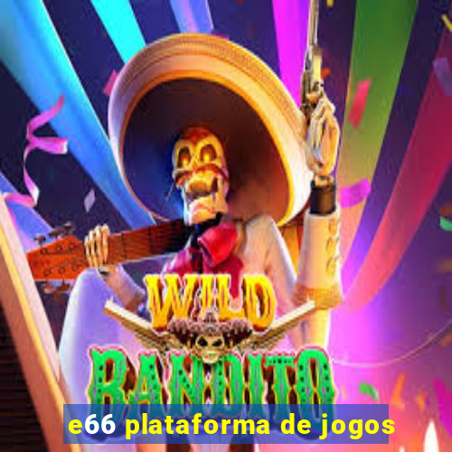 e66 plataforma de jogos